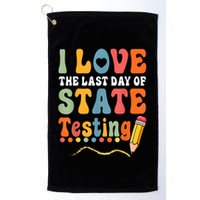 I Love The Last Day Of State Testing Do Your Best Testing Golf Towel