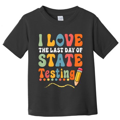 I Love The Last Day Of State Testing Do Your Best Testing Toddler T-Shirt
