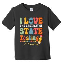 I Love The Last Day Of State Testing Do Your Best Testing Toddler T-Shirt