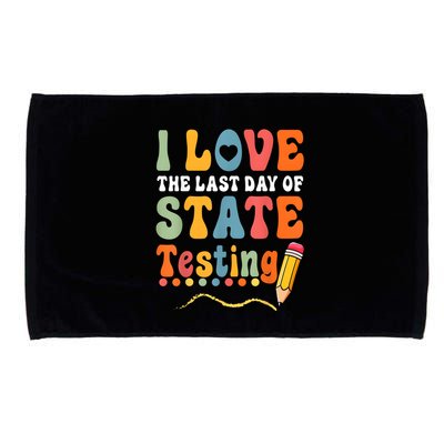 I Love The Last Day Of State Testing Do Your Best Testing Microfiber Hand Towel