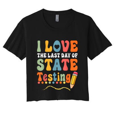 I Love The Last Day Of State Testing Do Your Best Testing Crop Top