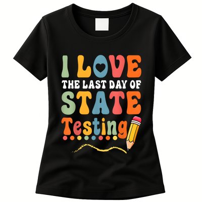 I Love The Last Day Of State Testing Do Your Best Testing Womens T-Shirt