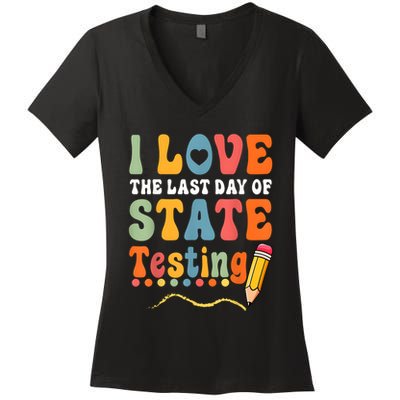 I Love The Last Day Of State Testing Do Your Best Testing Women's V-Neck T-Shirt