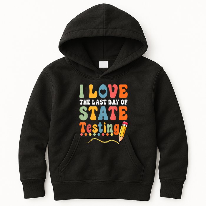 I Love The Last Day Of State Testing Do Your Best Testing Kids Hoodie