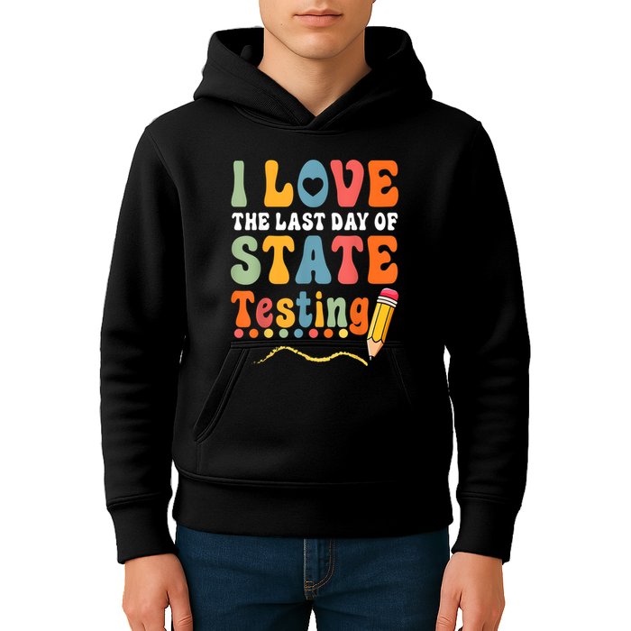 I Love The Last Day Of State Testing Do Your Best Testing Kids Hoodie