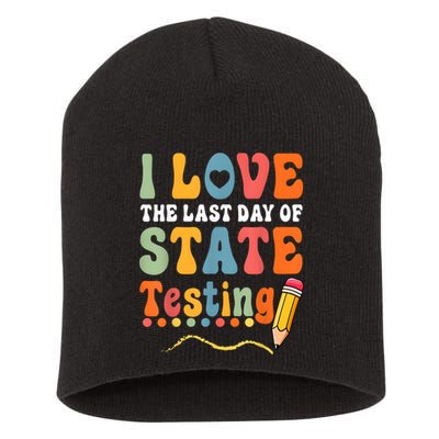 I Love The Last Day Of State Testing Do Your Best Testing Short Acrylic Beanie