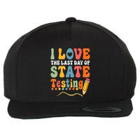 I Love The Last Day Of State Testing Do Your Best Testing Wool Snapback Cap