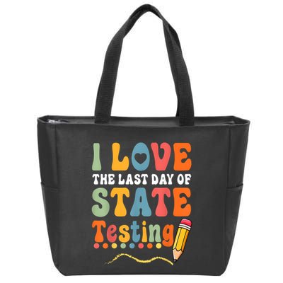 I Love The Last Day Of State Testing Do Your Best Testing Zip Tote Bag