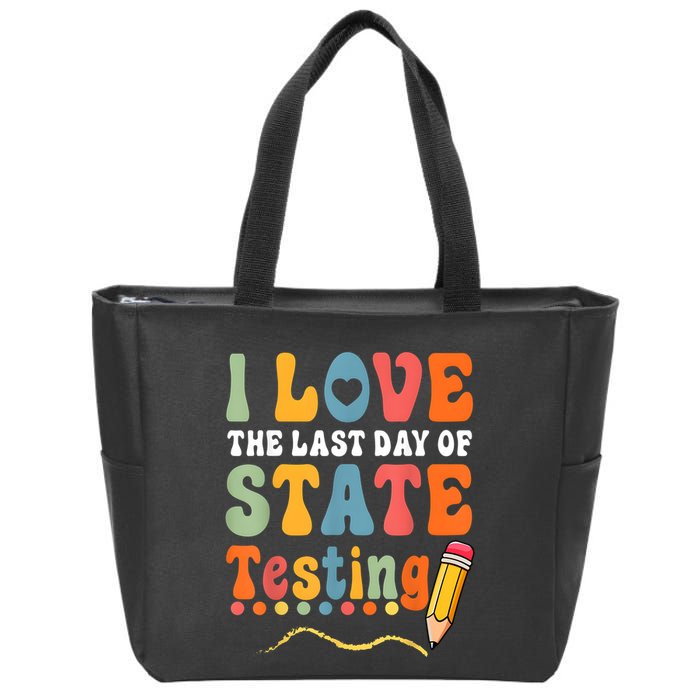 I Love The Last Day Of State Testing Do Your Best Testing Zip Tote Bag