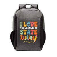 I Love The Last Day Of State Testing Do Your Best Testing Vector Backpack