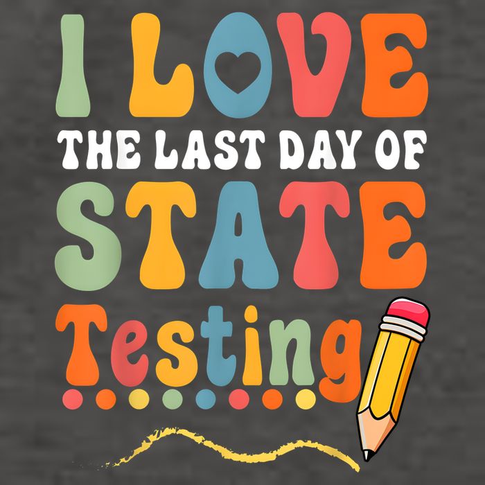 I Love The Last Day Of State Testing Do Your Best Testing Vector Backpack