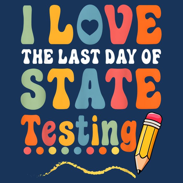 I Love The Last Day Of State Testing Do Your Best Testing Infant Baby Jersey Bodysuit