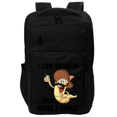 I Like Tequila And Maybe Three People Funny Tequila LoverS Gift Impact Tech Backpack