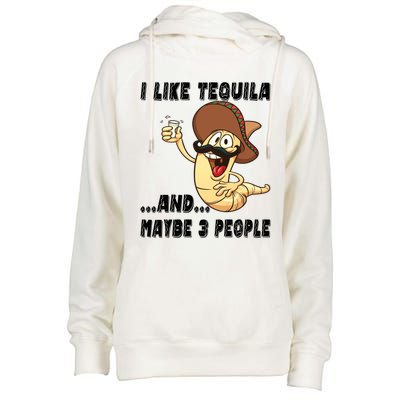 I Like Tequila And Maybe Three People Funny Tequila LoverS Gift Womens Funnel Neck Pullover Hood