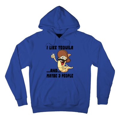 I Like Tequila And Maybe Three People Funny Tequila LoverS Gift Hoodie