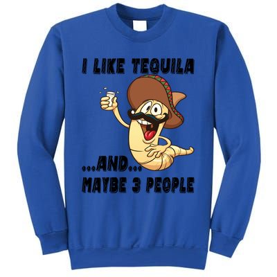 I Like Tequila And Maybe Three People Funny Tequila LoverS Gift Sweatshirt