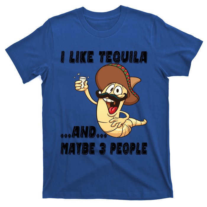 I Like Tequila And Maybe Three People Funny Tequila LoverS Gift T-Shirt