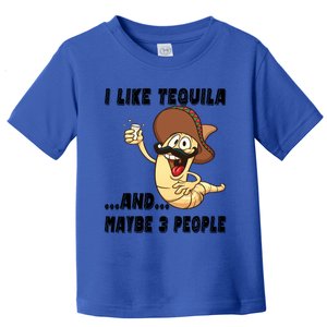 I Like Tequila And Maybe Three People Funny Tequila LoverS Gift Toddler T-Shirt