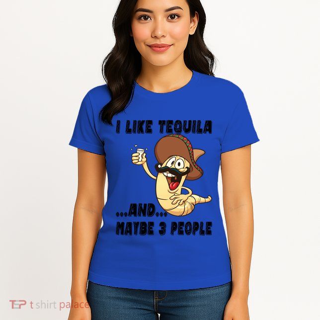 I Like Tequila And Maybe Three People Funny Tequila LoverS Gift Womens T-Shirt