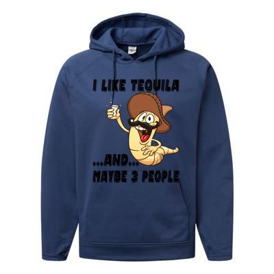 I Like Tequila And Maybe Three People Funny Tequila LoverS Gift Performance Fleece Hoodie