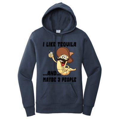 I Like Tequila And Maybe Three People Funny Tequila LoverS Gift Women's Pullover Hoodie