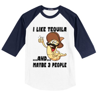 I Like Tequila And Maybe Three People Funny Tequila LoverS Gift Baseball Sleeve Shirt