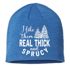 I Like Them Real Thick And Sprucy Christmas Trees Funny Xmas Gift Sustainable Beanie