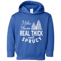 I Like Them Real Thick And Sprucy Christmas Trees Funny Xmas Gift Toddler Hoodie