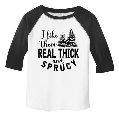 I Like Them Real Thick And Sprucy Christmas Trees Funny Xmas Gift Toddler Fine Jersey T-Shirt