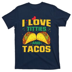 I Love Titties And Tacos Taco Lover Mexican Cinco De Mayo T-Shirt