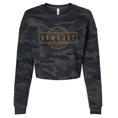 I Love The Smell Of Sawdust In The Morning Woodworking Cropped Pullover Crew