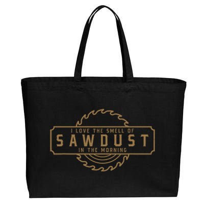 I Love The Smell Of Sawdust In The Morning Woodworking Cotton Canvas Jumbo Tote