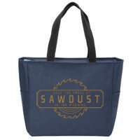 I Love The Smell Of Sawdust In The Morning Woodworking Zip Tote Bag