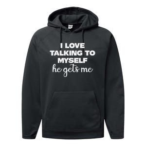 I Love Talking To Myself Funny Selfhumor Graphic Performance Fleece Hoodie