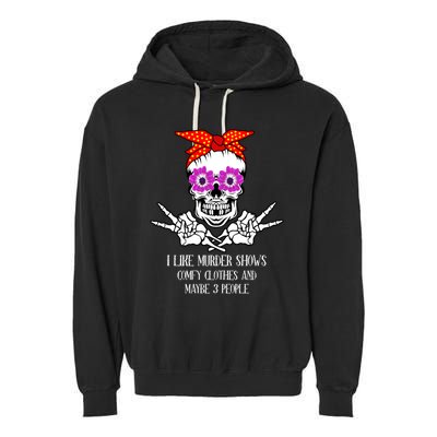 I Like True Crime Murder Shows Halloween Skull Costume Mom Gift Garment-Dyed Fleece Hoodie