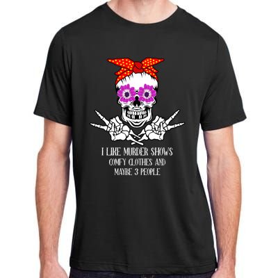 I Like True Crime Murder Shows Halloween Skull Costume Mom Gift Adult ChromaSoft Performance T-Shirt