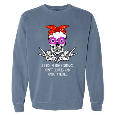 I Like True Crime Murder Shows Halloween Skull Costume Mom Gift Garment-Dyed Sweatshirt