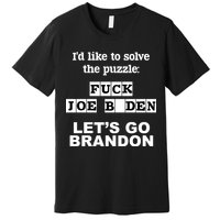 I’d Like To Solve The Puzzle FJB Anti Biden Let’s Go Brandon Premium T-Shirt