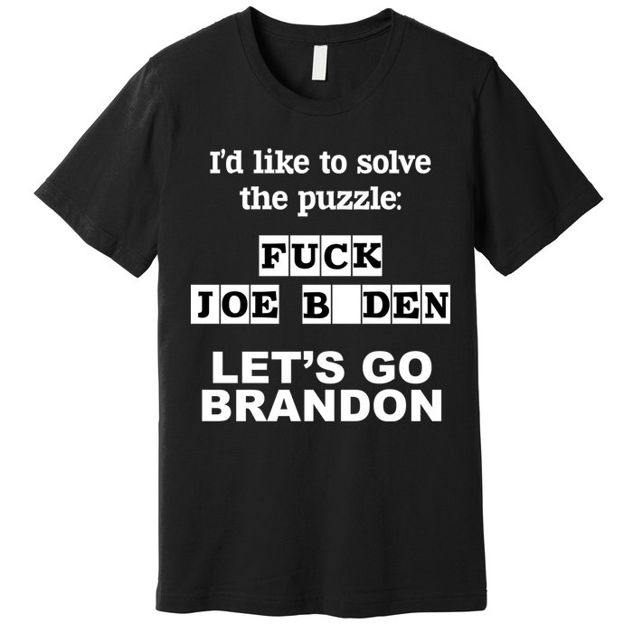 I’d Like To Solve The Puzzle FJB Anti Biden Let’s Go Brandon Premium T-Shirt