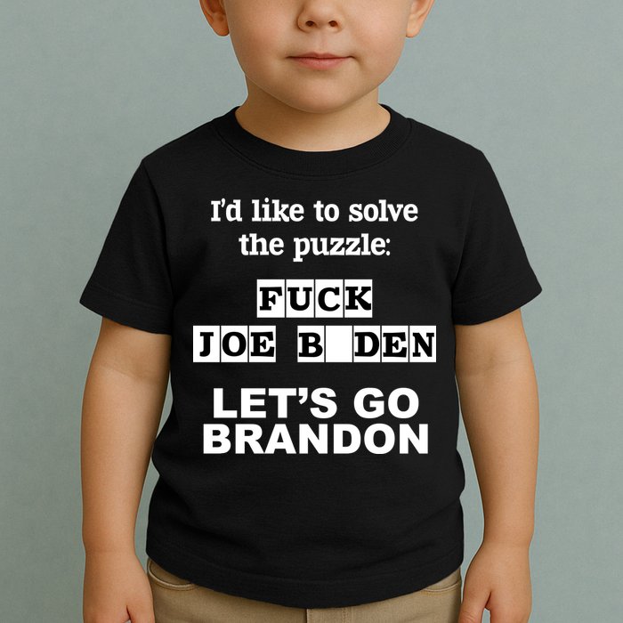 I’d Like To Solve The Puzzle FJB Anti Biden Let’s Go Brandon Toddler T-Shirt