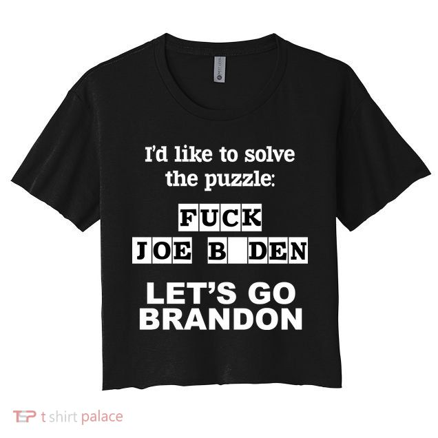 I’d Like To Solve The Puzzle FJB Anti Biden Let’s Go Brandon Crop Top