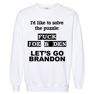 I’d Like To Solve The Puzzle FJB Anti Biden Let’s Go Brandon Garment-Dyed Sweatshirt