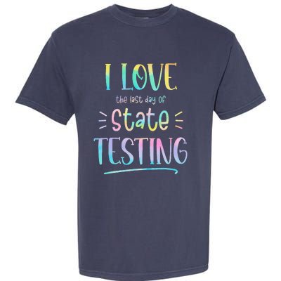 I Love (The Last Day Of) State Testing Funny Teacher Garment-Dyed Heavyweight T-Shirt