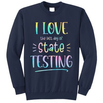 I Love (The Last Day Of) State Testing Funny Teacher Sweatshirt