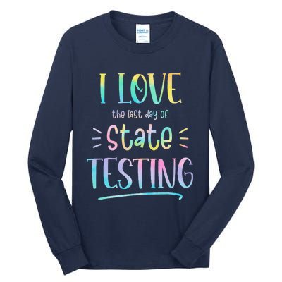 I Love (The Last Day Of) State Testing Funny Teacher Tall Long Sleeve T-Shirt