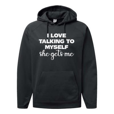 I Love Talking To Myself She Gets Me Humor Graphic Performance Fleece Hoodie