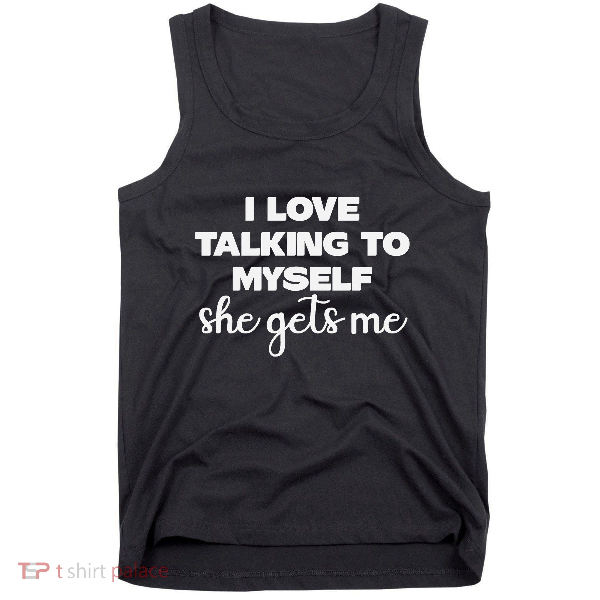 I Love Talking To Myself She Gets Me Humor Graphic Tank Top