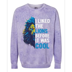 I Liked The Lions Before It Was Cool Colorblast Crewneck Sweatshirt