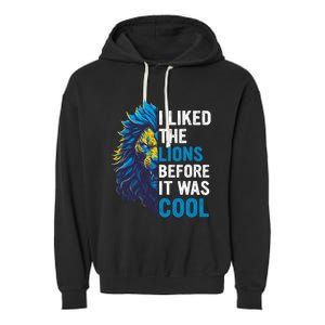 I Liked The Lions Before It Was Cool Garment-Dyed Fleece Hoodie