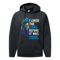 I Liked The Lions Before It Was Cool Performance Fleece Hoodie